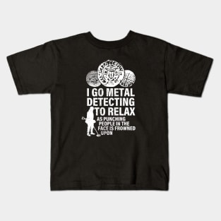 I go metal detecting to relax funny metal detecting Kids T-Shirt